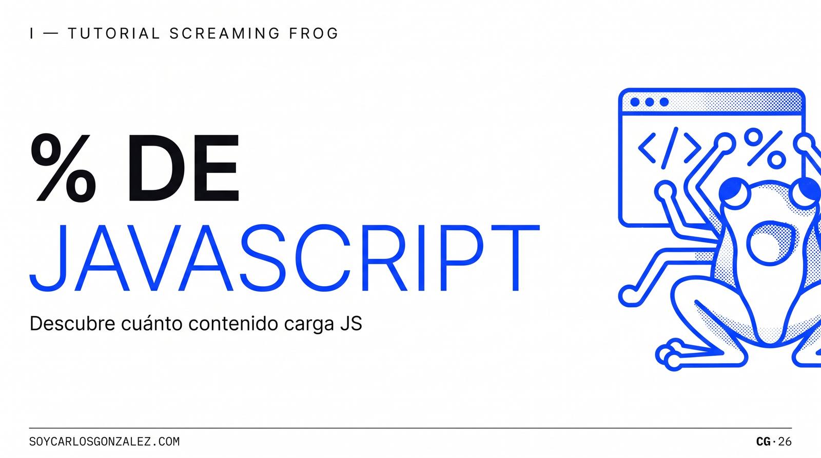 Cómo descubrir el % de JavaScript de tu contenido con Screaming Frog