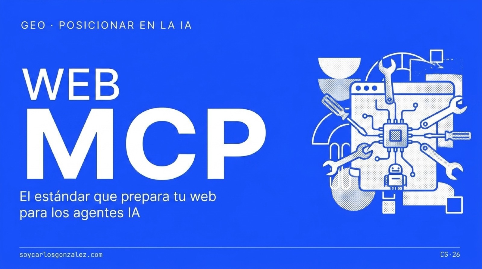 WebMCP: qué es, cómo afecta al SEO y cómo preparar tu web para los agentes de IA