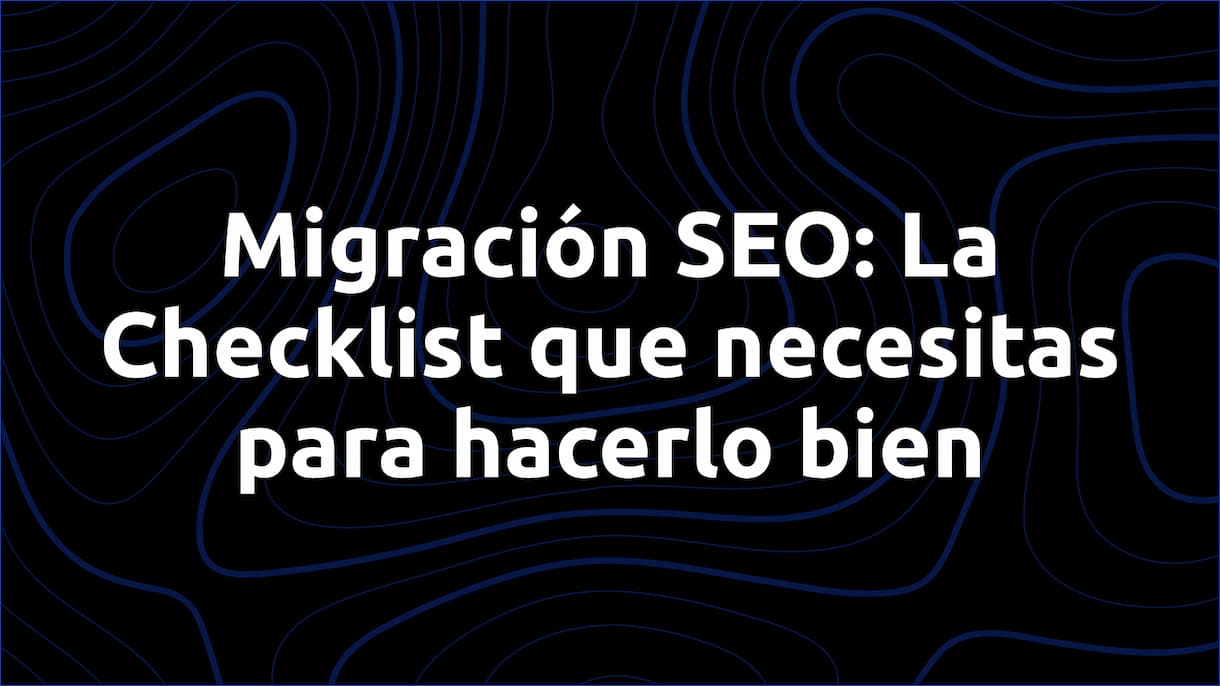 migración SEO - Checklist completa - Carlos Gonzalez