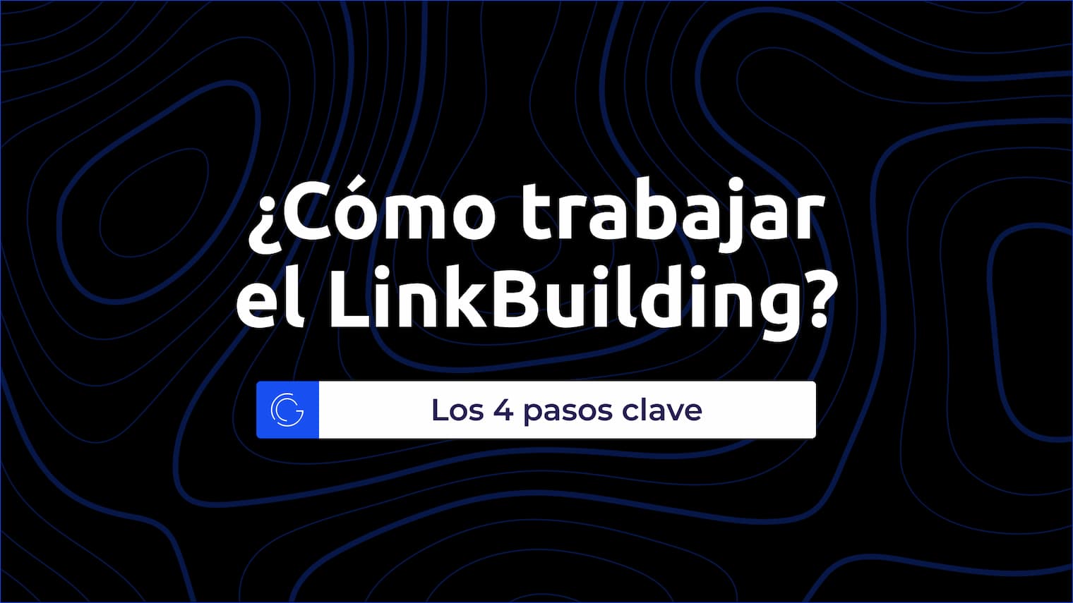 4 pasos para trabajar el linkbuilding